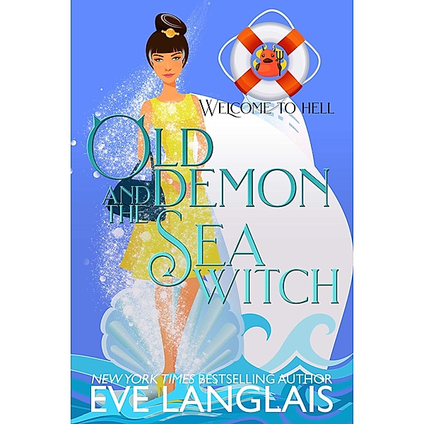 Old Demon and the Sea Witch (Welcome To Hell, #10) / Welcome To Hell, Eve Langlais