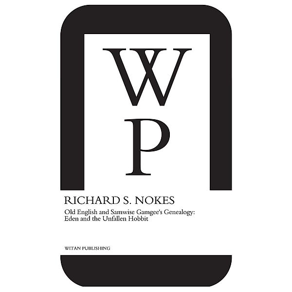 Old English and Samwise Gamgee's Genealogy: Eden and the Unfallen Hobbit, Richard S. Nokes