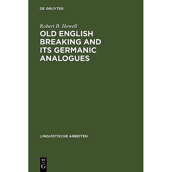Old English Breaking and its Germanic Analogues / Linguistische Arbeiten Bd.253, Robert B. Howell