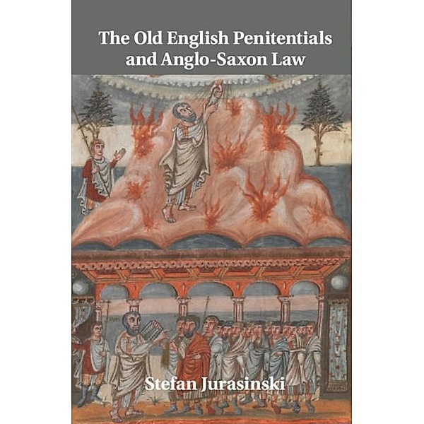 Old English Penitentials and Anglo-Saxon Law, Stefan Jurasinski