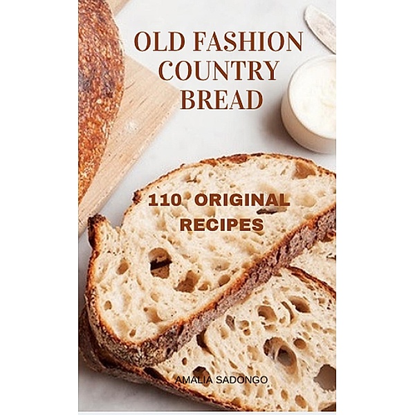 Old Fashion Country Bread, Amalia Sandongo