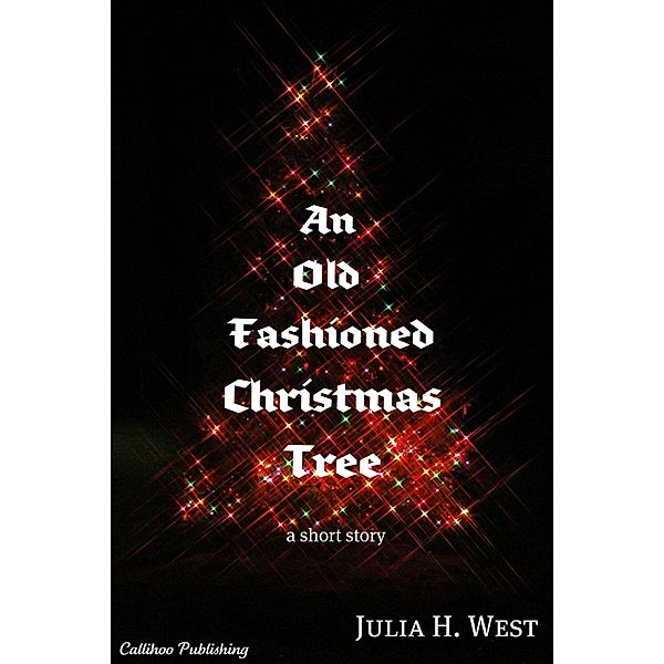 Old-Fashioned Christmas Tree / Callihoo Publishing, Julia H. West