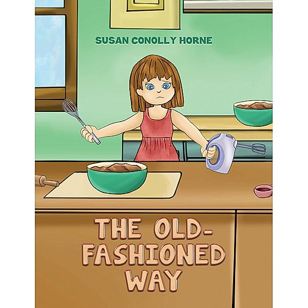 Old-Fashioned Way / Austin Macauley Publishers LLC, Susan Conolly-Horne
