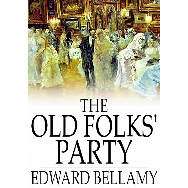Old Folks' Party / The Floating Press, Edward Bellamy