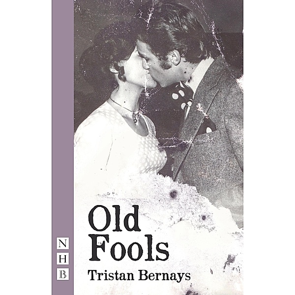 Old Fools (NHB Modern Plays), Tristan Bernays