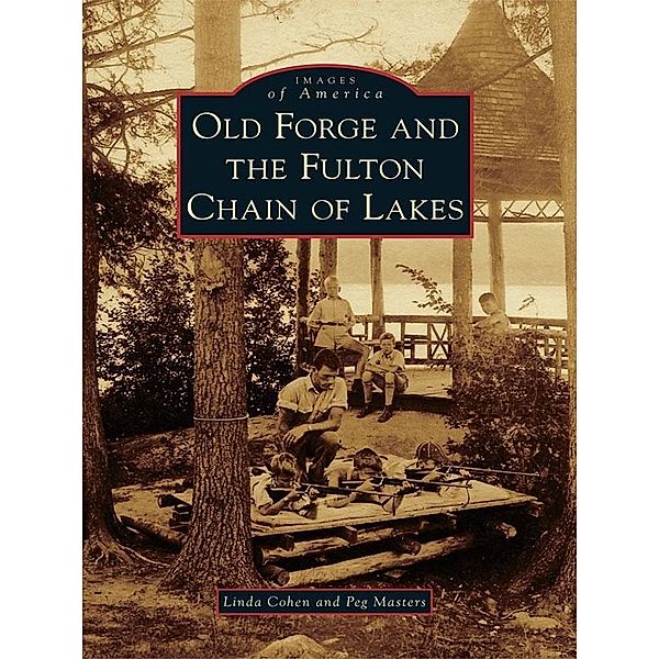 Old Forge and the Fulton Chain of Lakes, Linda Cohen