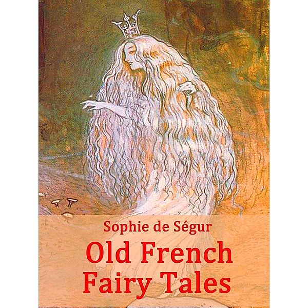 Old French Fairy Tales, Comtesse Sophie de Ségur