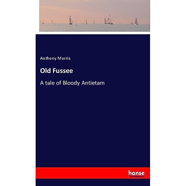 Old Fussee, Anthony Morris