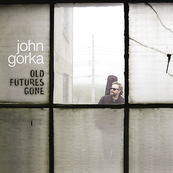 Old Future'S Gone, John Gorka