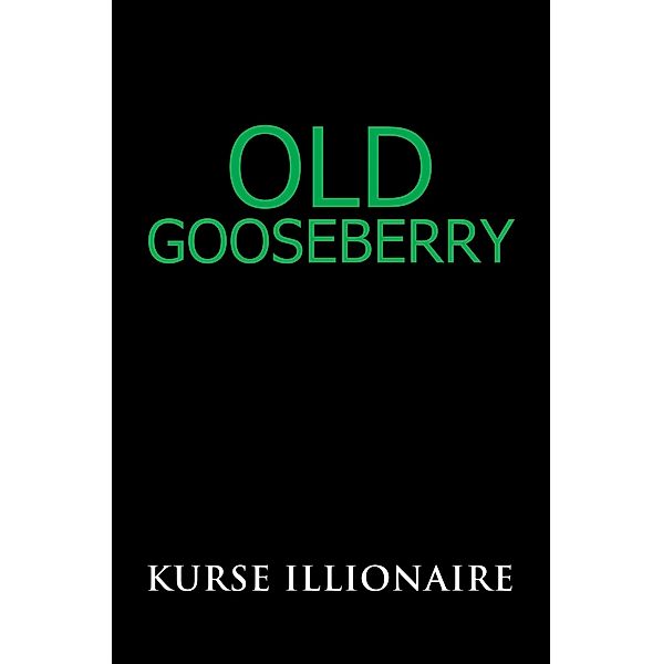 Old Gooseberry, Kurse Illionaire