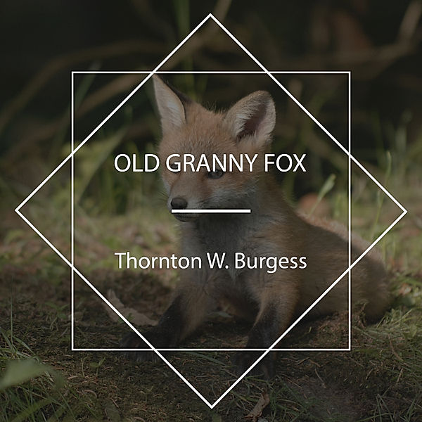 Old Granny Fox, Thornton W. Burgess