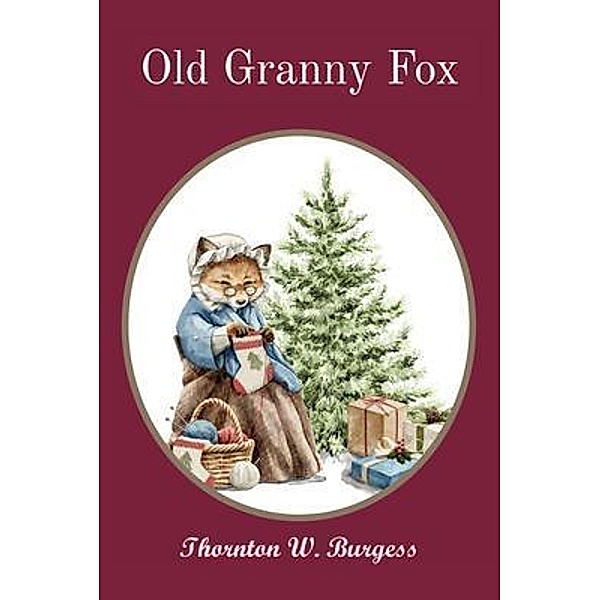 Old Granny Fox / Z & L Barnes Publishing, Thornton W. Burgess