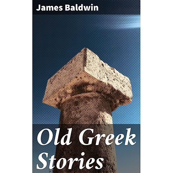 Old Greek Stories, James Baldwin