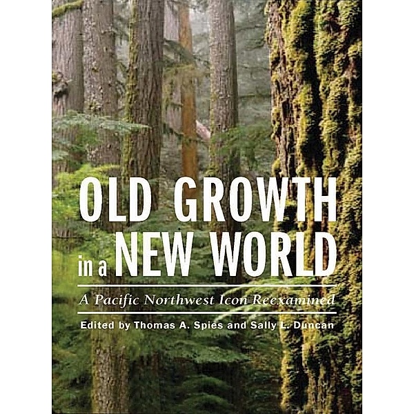 Old Growth in a New World, Thomas A. Spies