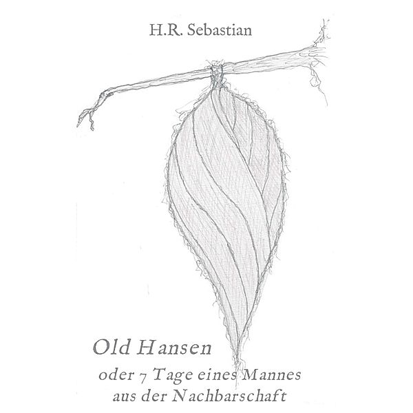 Old Hansen oder 7 Tage eines Mannes aus der Nachbarschaft, H. R. Sebastian