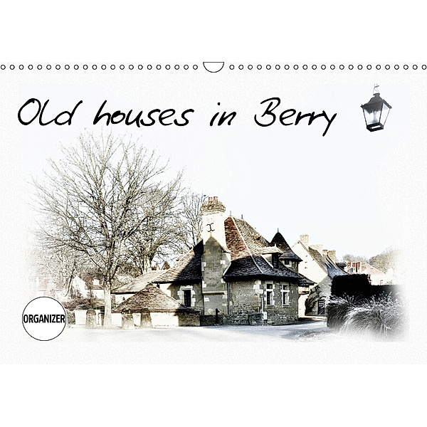 Old houses in Berry (Wall Calendar 2019 DIN A3 Landscape), Alain Gaymard
