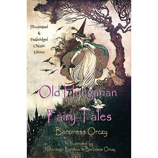 Old Hungarian Fairy Tales, Baroness Orczy, Montagu Barstow