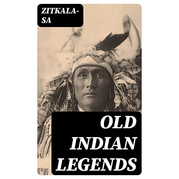 Old Indian Legends, Zitkala-Sa