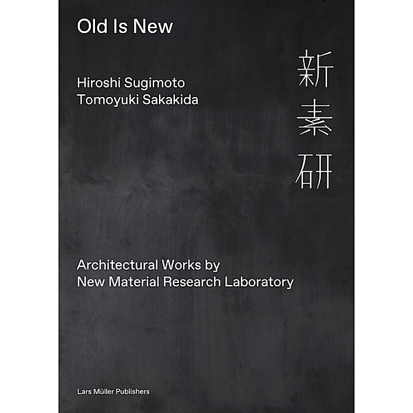 Old Is New, Hiroshi Sugimoto, Tomoyuki Sakakida