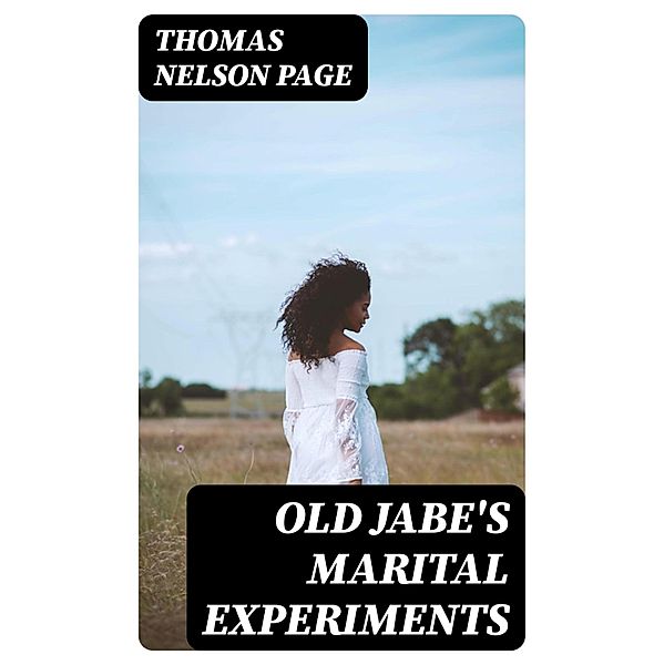 Old Jabe's Marital Experiments, Thomas Nelson Page