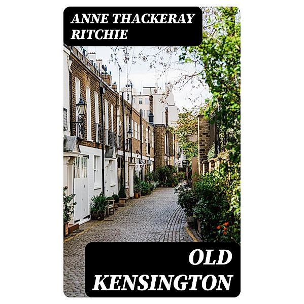 Old Kensington, Anne Thackeray Ritchie