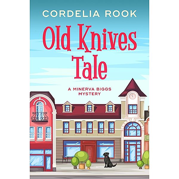 Old Knives Tale (A Minerva Biggs Mystery, #2) / A Minerva Biggs Mystery, Cordelia Rook