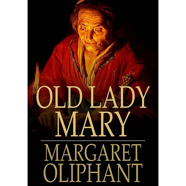 Old Lady Mary / The Floating Press, Margaret Oliphant