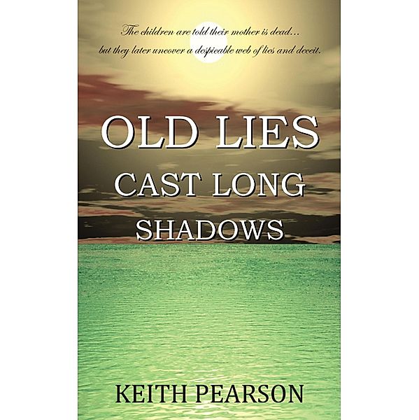 Old Lies Cast Long Shadows, Keith Pearson