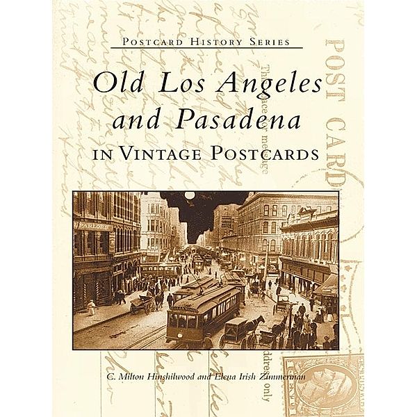 Old Los Angeles and Pasadena in Vintage Postcards, C. Milton Hinshilwood