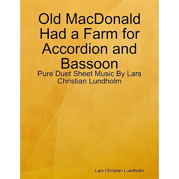 Old MacDonald Had a Farm for Accordion and Bassoon - Pure Duet Sheet Music By Lars Christian Lundholm, Lars Christian Lundholm