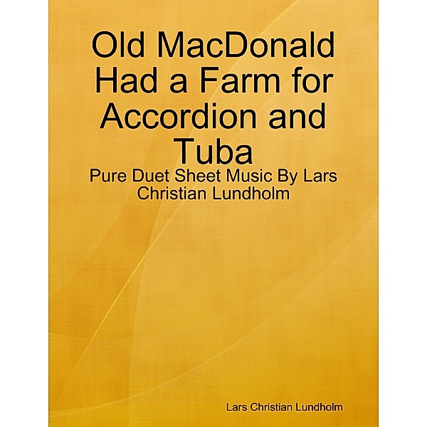 Old MacDonald Had a Farm for Accordion and Tuba - Pure Duet Sheet Music By Lars Christian Lundholm, Lars Christian Lundholm