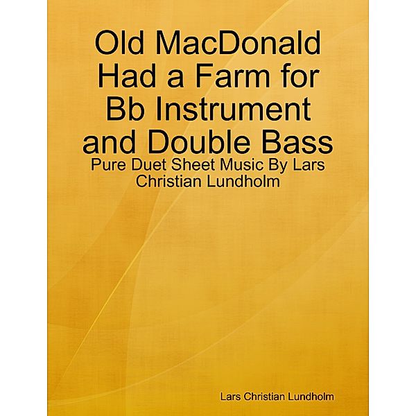 Old MacDonald Had a Farm for Bb Instrument and Double Bass - Pure Duet Sheet Music By Lars Christian Lundholm, Lars Christian Lundholm