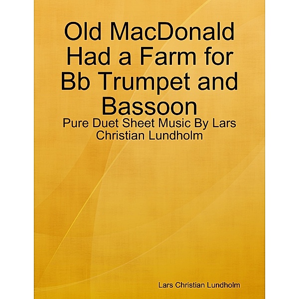 Old MacDonald Had a Farm for Bb Trumpet and Bassoon - Pure Duet Sheet Music By Lars Christian Lundholm, Lars Christian Lundholm