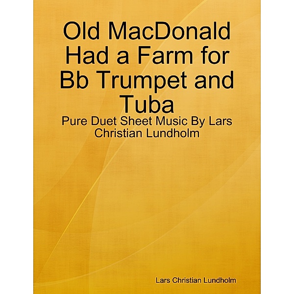 Old MacDonald Had a Farm for Bb Trumpet and Tuba - Pure Duet Sheet Music By Lars Christian Lundholm, Lars Christian Lundholm