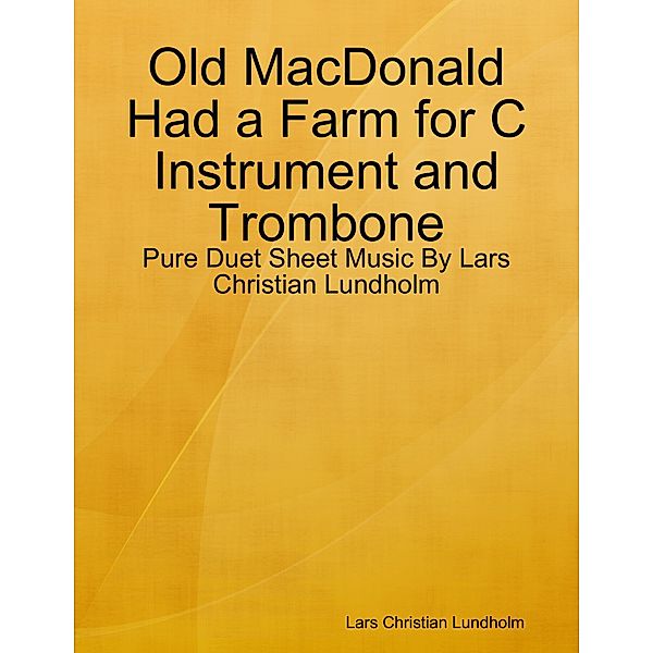 Old MacDonald Had a Farm for C Instrument and Trombone - Pure Duet Sheet Music By Lars Christian Lundholm, Lars Christian Lundholm