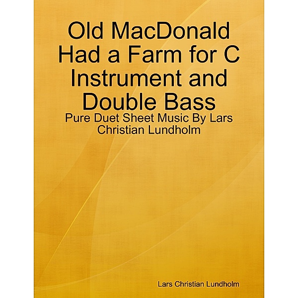 Old MacDonald Had a Farm for C Instrument and Double Bass - Pure Duet Sheet Music By Lars Christian Lundholm, Lars Christian Lundholm