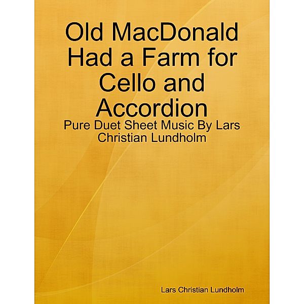 Old MacDonald Had a Farm for Cello and Accordion - Pure Duet Sheet Music By Lars Christian Lundholm, Lars Christian Lundholm