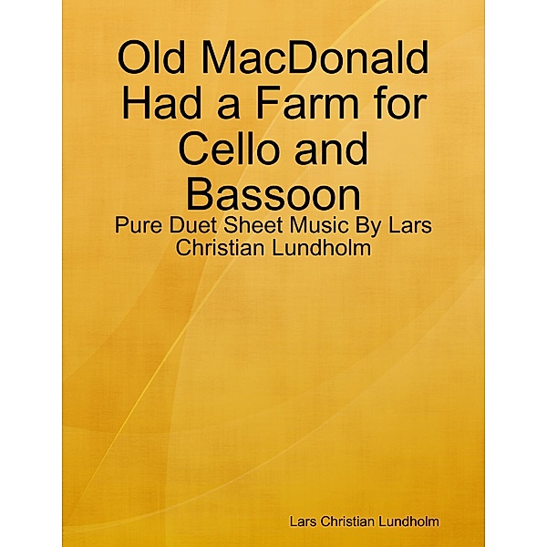 Old MacDonald Had a Farm for Cello and Bassoon - Pure Duet Sheet Music By Lars Christian Lundholm, Lars Christian Lundholm