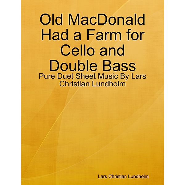 Old MacDonald Had a Farm for Cello and Double Bass - Pure Duet Sheet Music By Lars Christian Lundholm, Lars Christian Lundholm