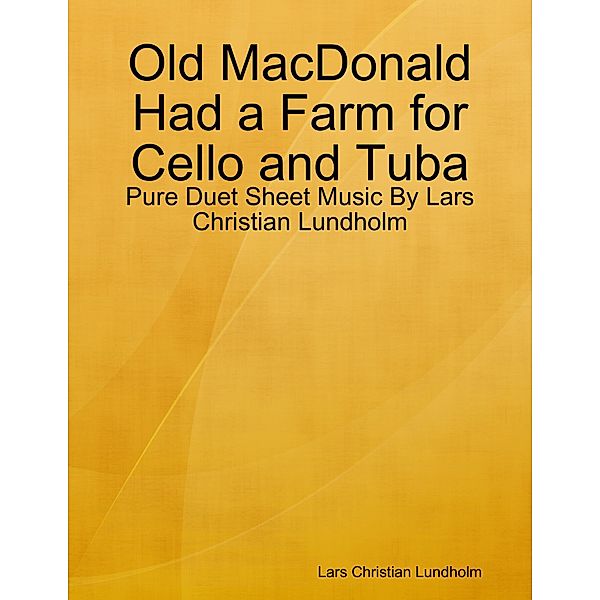 Old MacDonald Had a Farm for Cello and Tuba - Pure Duet Sheet Music By Lars Christian Lundholm, Lars Christian Lundholm