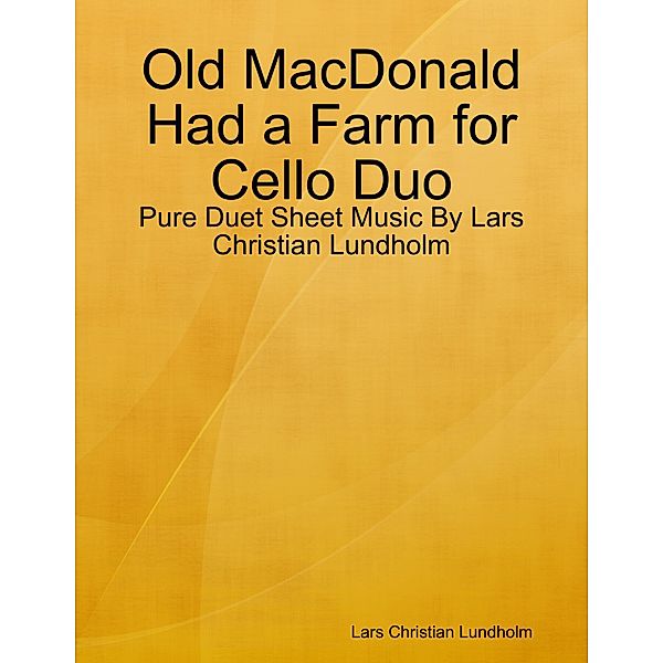 Old MacDonald Had a Farm for Cello Duo - Pure Duet Sheet Music By Lars Christian Lundholm, Lars Christian Lundholm