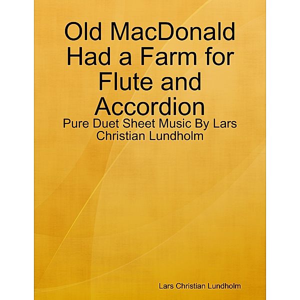 Old MacDonald Had a Farm for Flute and Accordion - Pure Duet Sheet Music By Lars Christian Lundholm, Lars Christian Lundholm