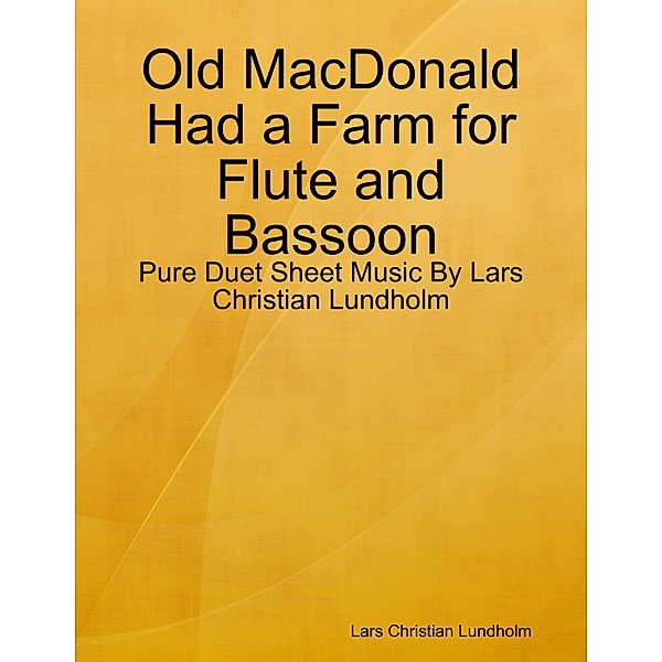 Old MacDonald Had a Farm for Flute and Bassoon - Pure Duet Sheet Music By Lars Christian Lundholm, Lars Christian Lundholm