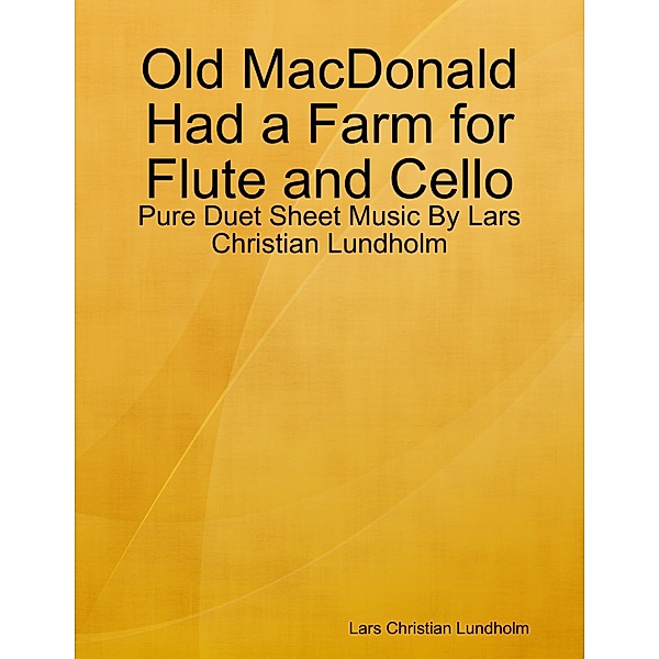 Old MacDonald Had a Farm for Flute and Cello - Pure Duet Sheet Music By Lars Christian Lundholm, Lars Christian Lundholm