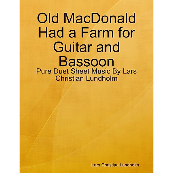 Old MacDonald Had a Farm for Guitar and Bassoon - Pure Duet Sheet Music By Lars Christian Lundholm, Lars Christian Lundholm