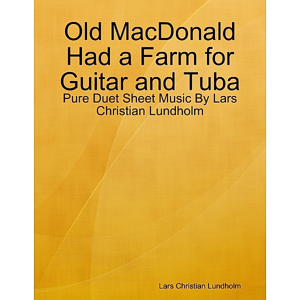Old MacDonald Had a Farm for Guitar and Tuba - Pure Duet Sheet Music By Lars Christian Lundholm, Lars Christian Lundholm