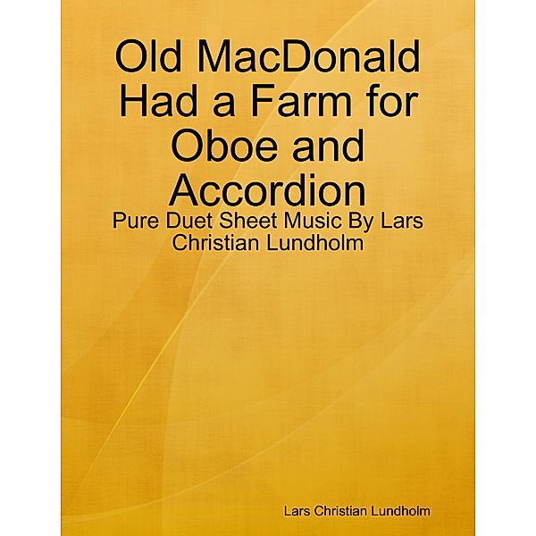 Old MacDonald Had a Farm for Oboe and Accordion - Pure Duet Sheet Music By Lars Christian Lundholm, Lars Christian Lundholm