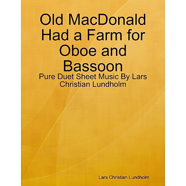 Old MacDonald Had a Farm for Oboe and Bassoon - Pure Duet Sheet Music By Lars Christian Lundholm, Lars Christian Lundholm