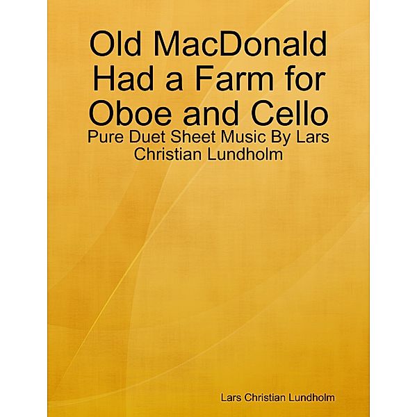 Old MacDonald Had a Farm for Oboe and Cello - Pure Duet Sheet Music By Lars Christian Lundholm, Lars Christian Lundholm