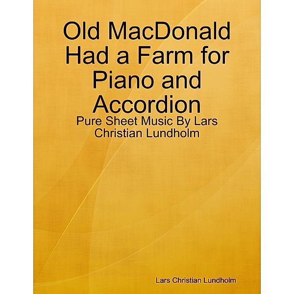 Old MacDonald Had a Farm for Piano and Accordion - Pure Sheet Music By Lars Christian Lundholm, Lars Christian Lundholm